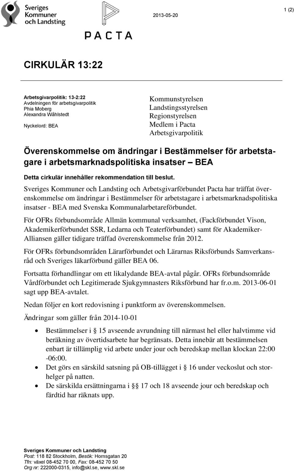 Sveriges Kommuner och Landsting och Arbetsgivarförbundet Pacta har träffat överenskommelse om ändringar i Bestämmelser för arbetstagare i arbetsmarknadspolitiska insatser - BEA med Svenska