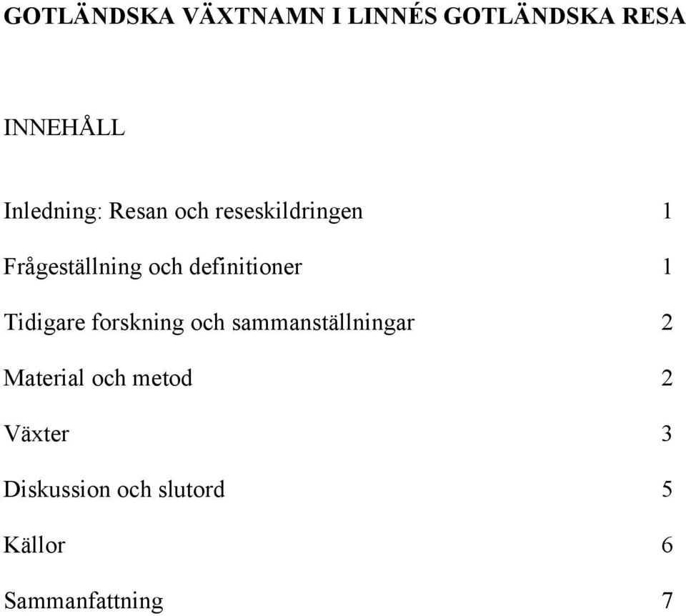 definitioner 1 Tidigare forskning och sammanställningar 2