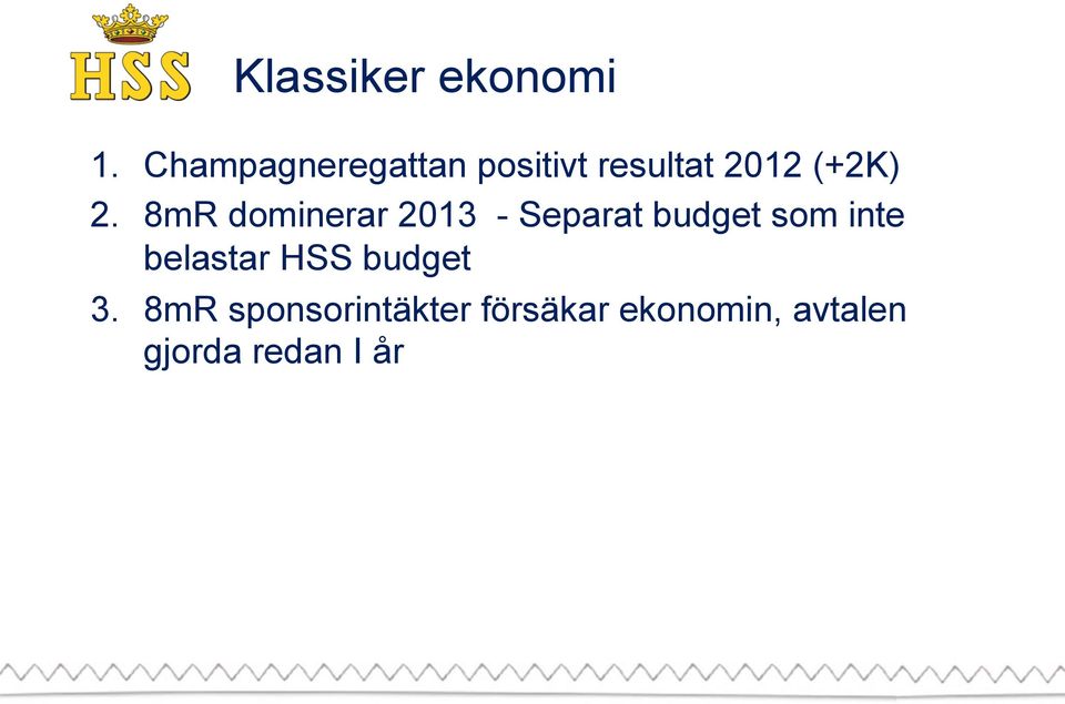 8mR dominerar 2013 - Separat budget som inte