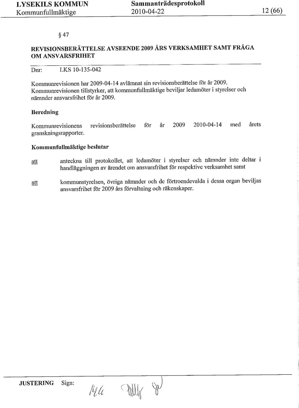 Beredning Kounrevisionens revisionsberättelse för år 29 21-4-14 ed årets granskningsrapporter.
