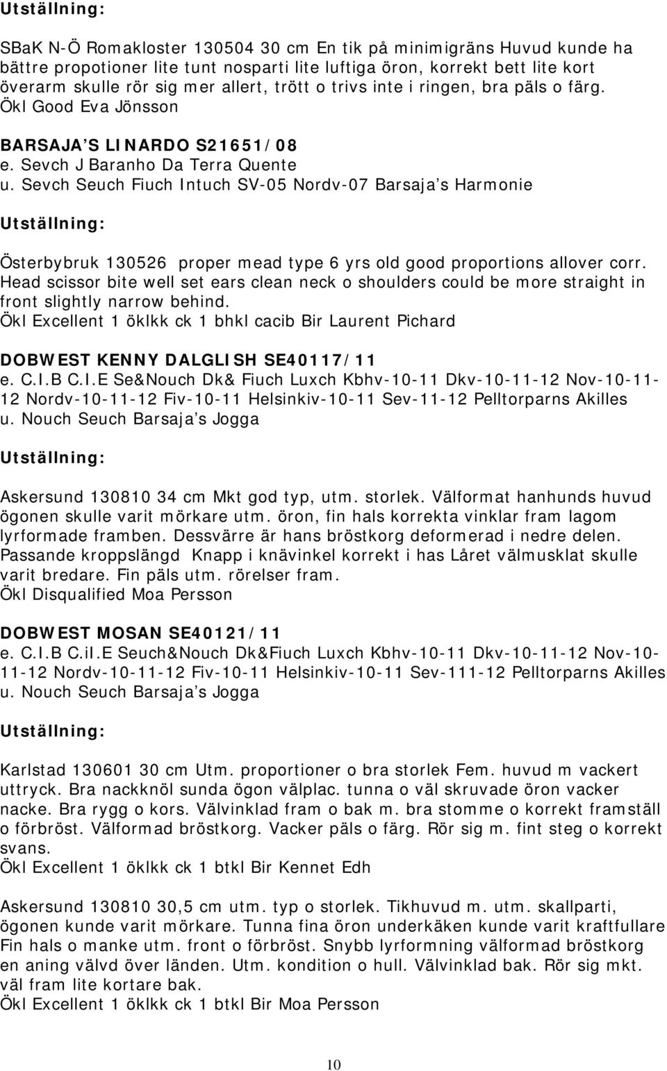 Sevch Seuch Fiuch Intuch SV-05 Nordv-07 Barsaja s Harmonie Österbybruk 130526 proper mead type 6 yrs old good proportions allover corr.