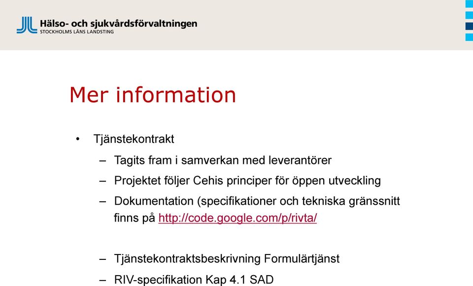 (specifikationer och tekniska gränssnitt finns på http://code.google.