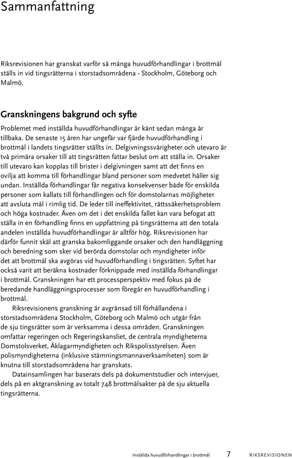 De senaste 15 åren har ungefär var fjärde huvudförhandling i brottmål i landets tingsrätter ställts in.