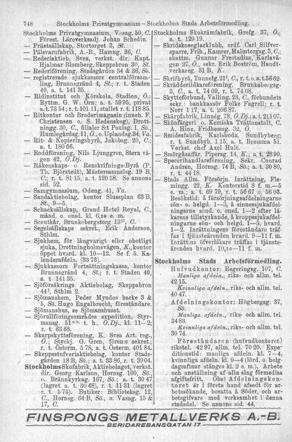 Kapt. skattm. Gunnar Frest\lodius,",Karlavä- Hjalmar Blomberg, Skeppsbron 30, St. gen 27, O." sekr. Erik Boström, Handt- - Rederiförening; Stadsgården 34 & 36, Sö. verkaneg. 31 B, K.