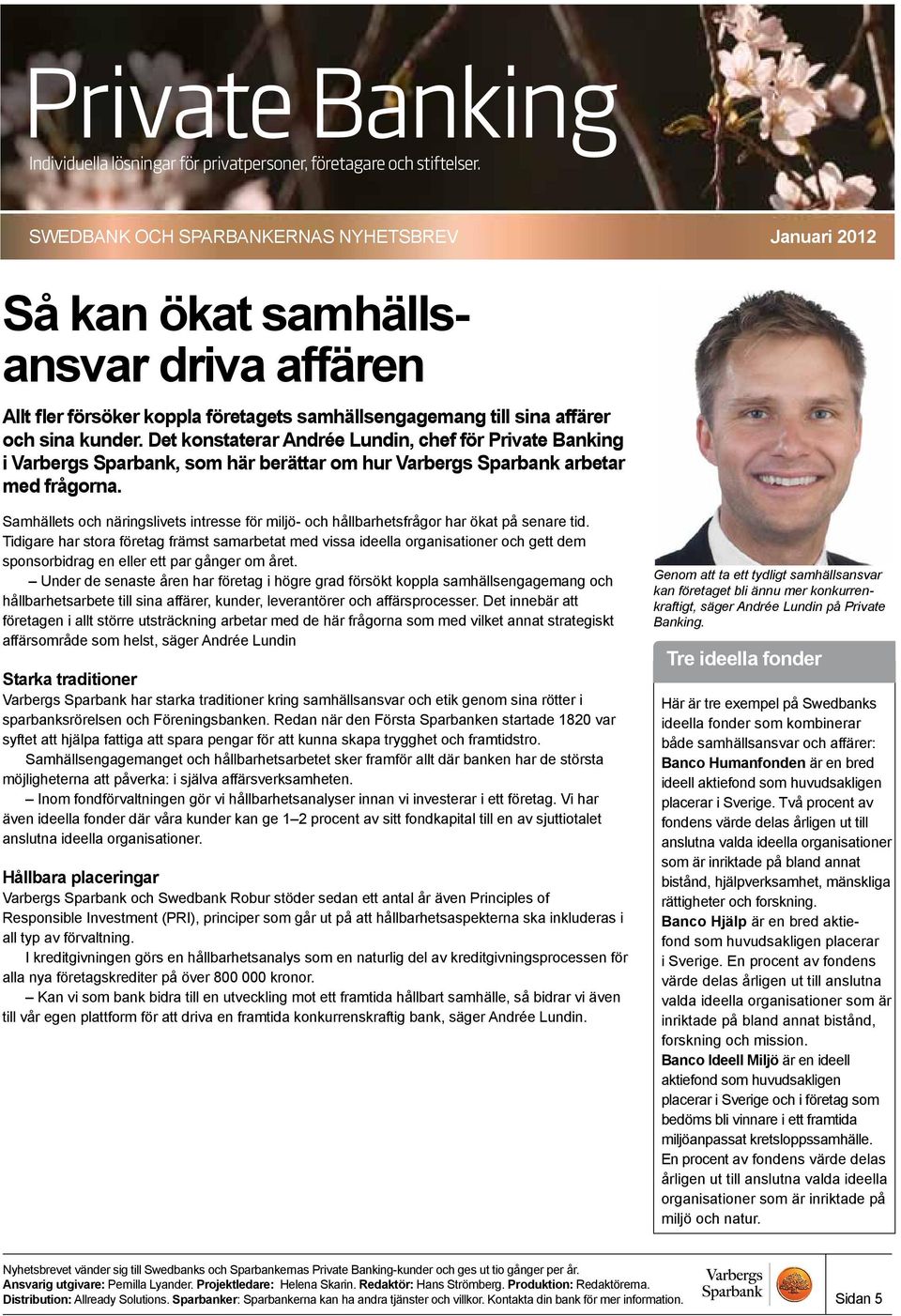 Samhällets och näringslivets intresse för miljö- och hållbarhetsfrågor har ökat på senare tid.