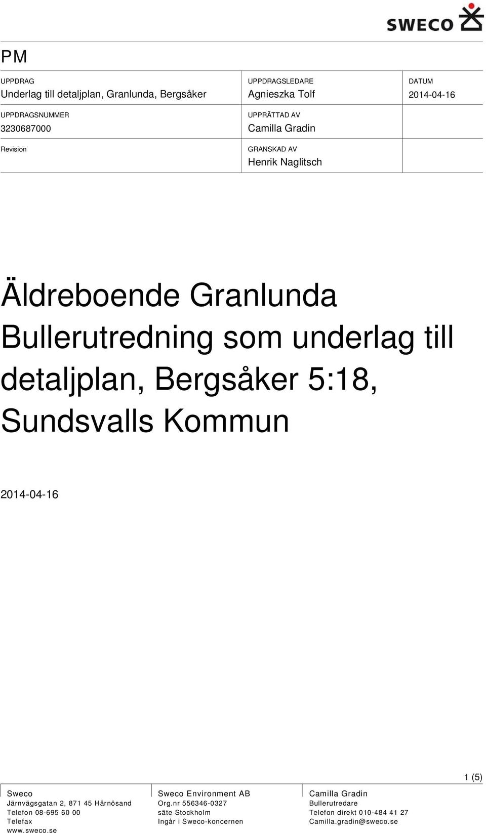 Sundsvalls Kommun 1(5) Sweco Järnvägsgatan 2, 871 45 Härnösand Telefon 08-695 60 00 Telefax www.sweco.se Sweco Environment AB Org.