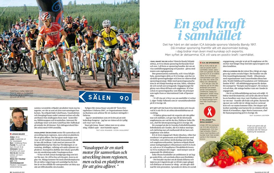 CykelVasan mellan Sälen och Mora är redan en ny klassiker. Nyhet för i år är Ungdomscykelvasan på 30 km.