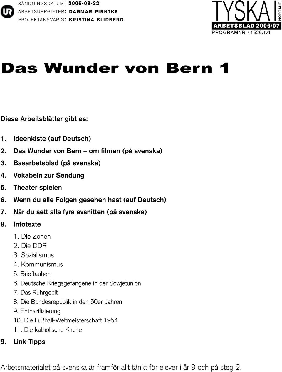 Sozialismus 4. Kommunismus 5. Brieftauben 6. Deutsche Kriegsgefangene in der Sowjetunion 7. Das Ruhrgebit 8. Die Bundesrepublik in den 50er Jahren 9.