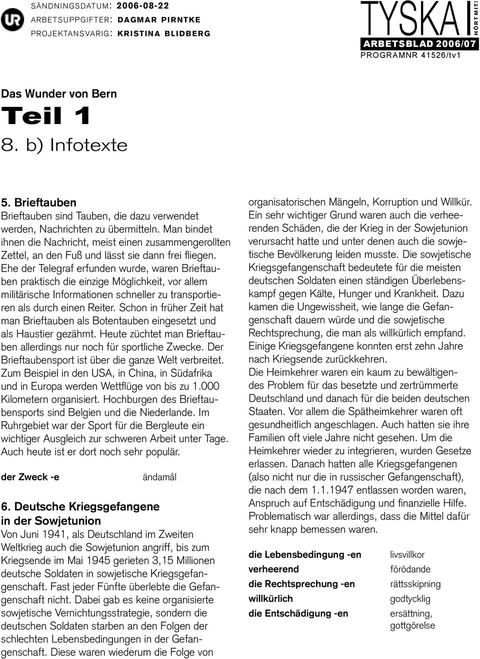 Ehe der Telegraf erfunden wurde, waren Brieftauben praktisch die einzige Möglichkeit, vor allem militärische Informationen schneller zu transportieren als durch einen Reiter.