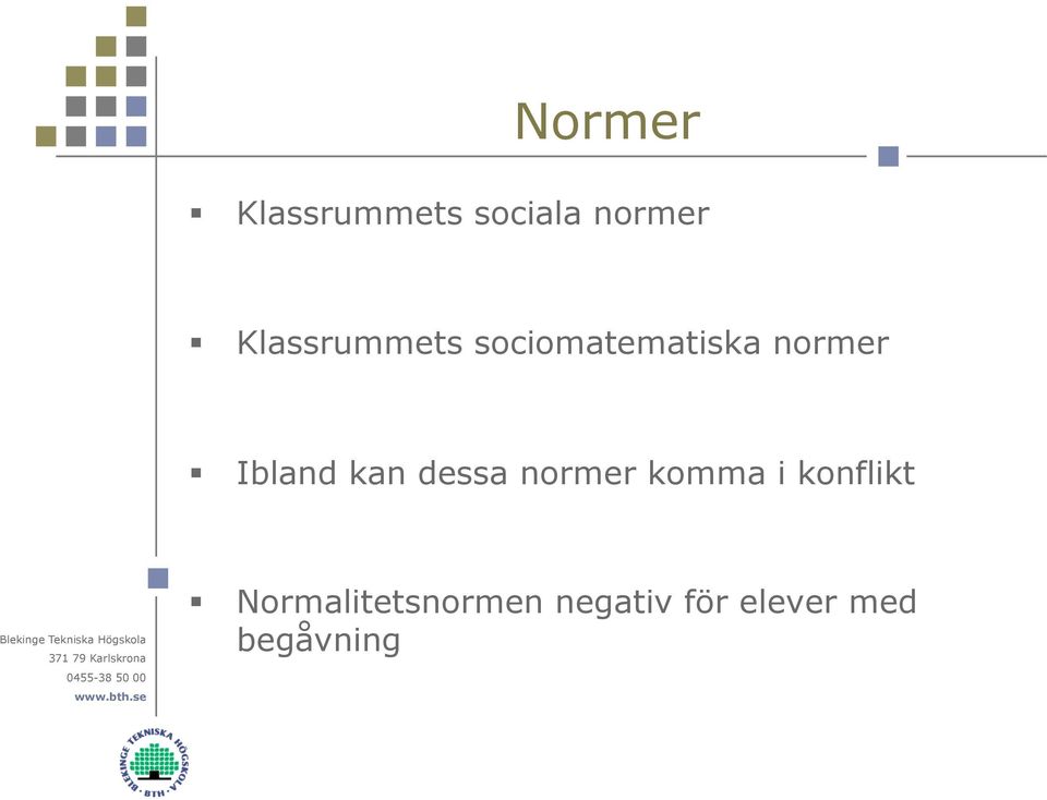 Ibland kan dessa normer komma i konflikt