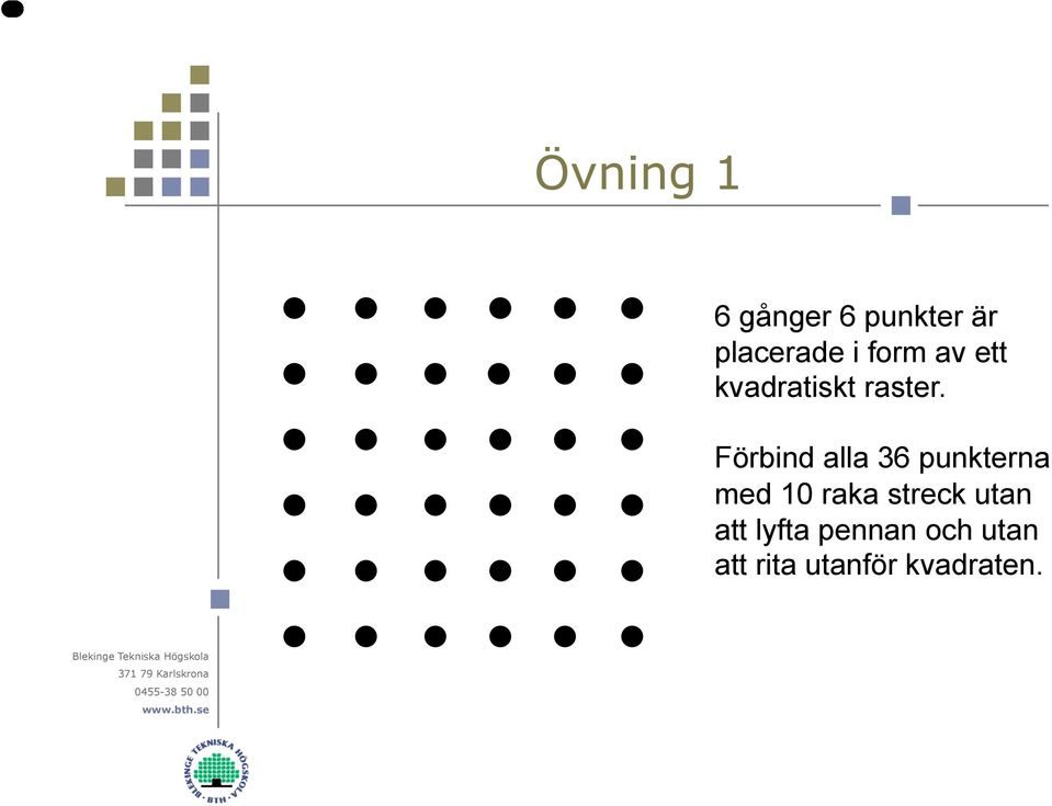 Förbind alla 36 punkterna med 10 raka streck