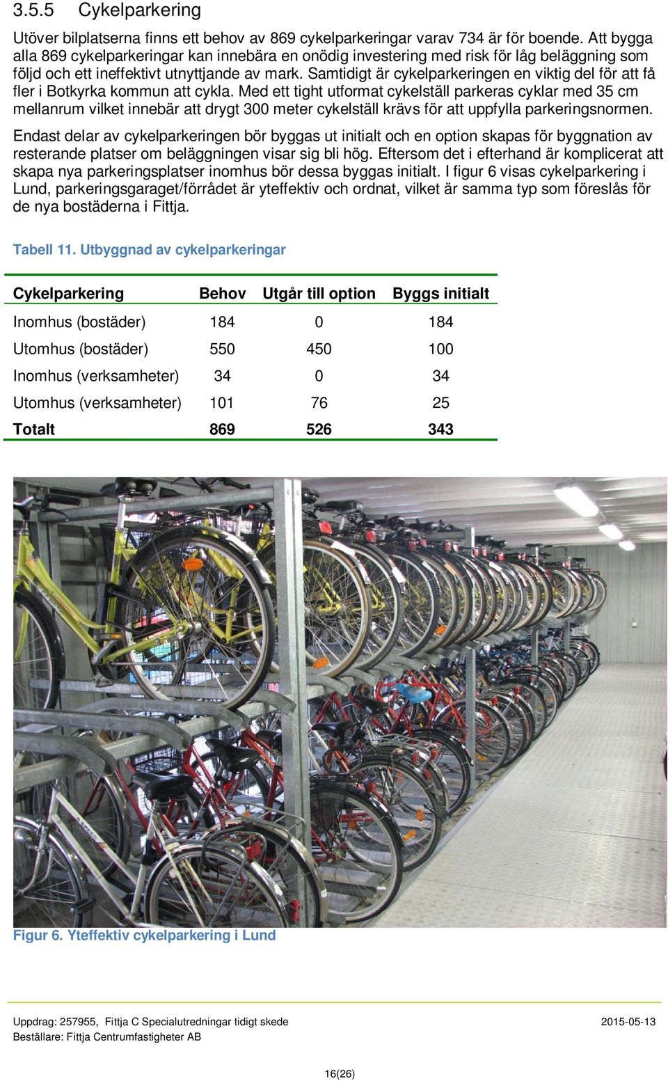 Samtidigt är cykelparkeringen en viktig del för att få fler i Botkyrka kommun att cykla.