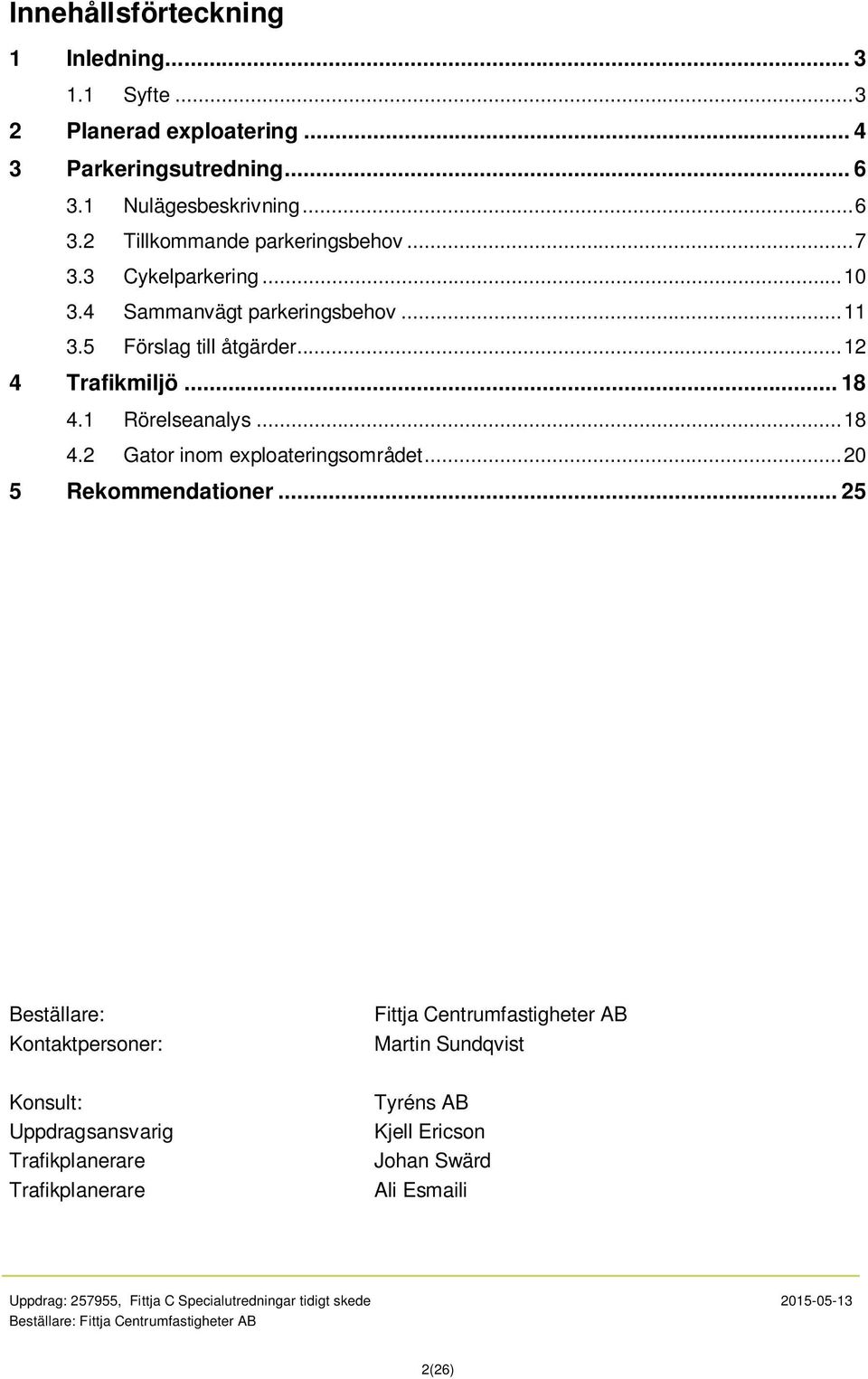 .. 18 4.2 Gator inom exploateringsområdet... 20 5 Rekommendationer.