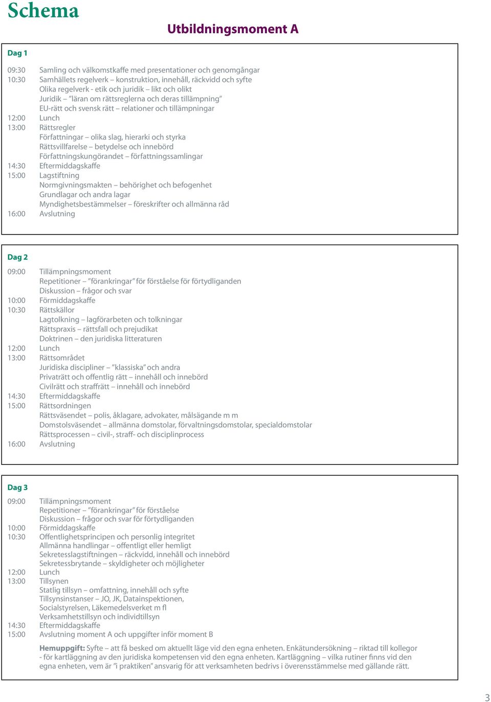 Rättsvillfarelse betydelse och innebörd Författningskungörandet författningssamlingar 15:00 Lagstiftning Normgivningsmakten behörighet och befogenhet Grundlagar och andra lagar Myndighetsbestämmelser