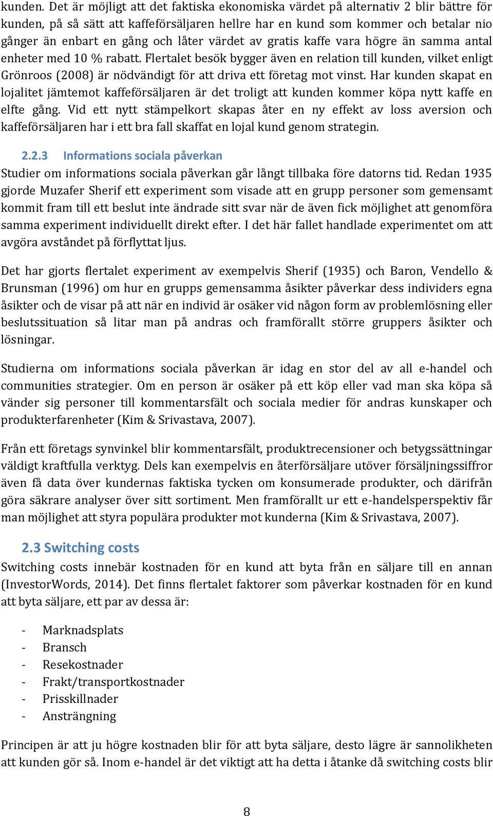 låter värdet av gratis kaffe vara högre än samma antal enheter med 10 % rabatt.