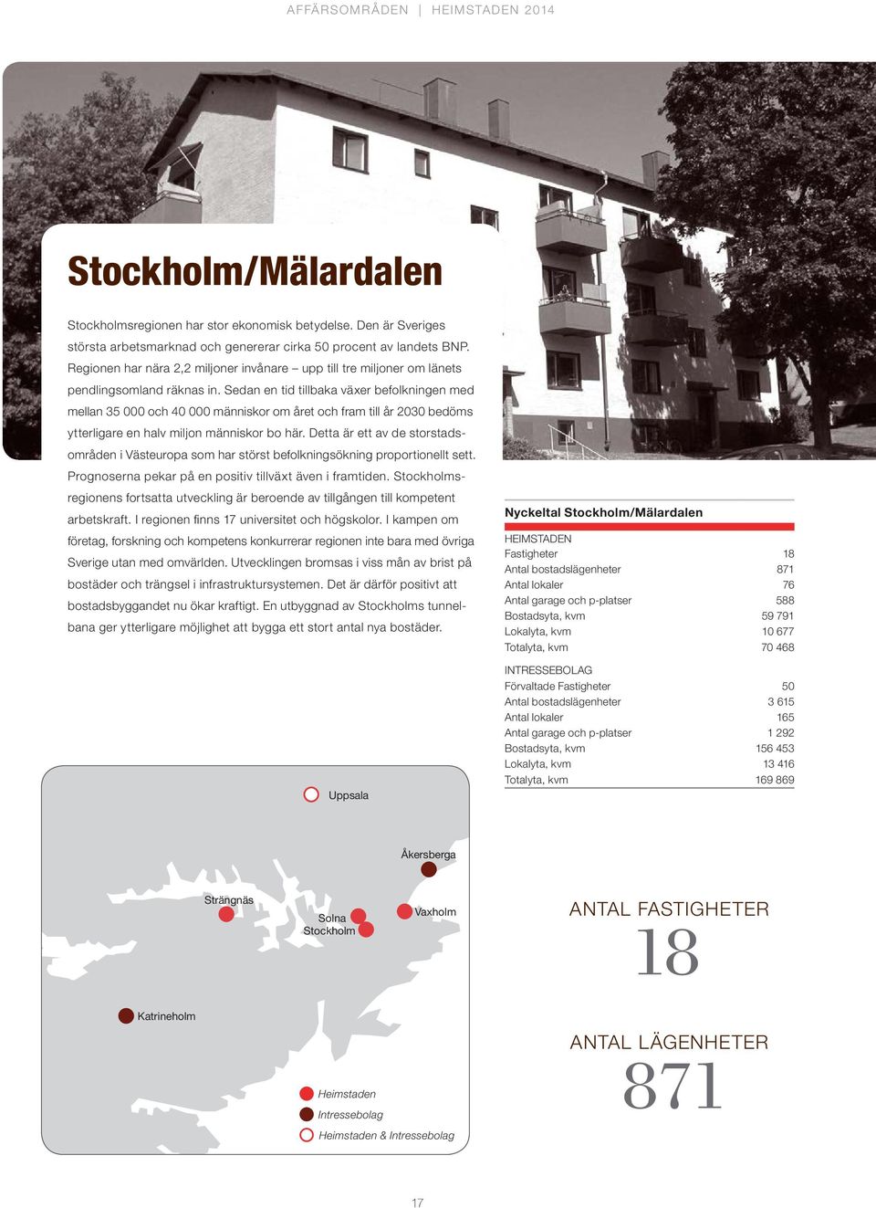 Sedan en tid tillbaka växer befolkningen med mellan 35 000 och 40 000 människor om året och fram till år 2030 bedöms ytterligare en halv miljon människor bo här.