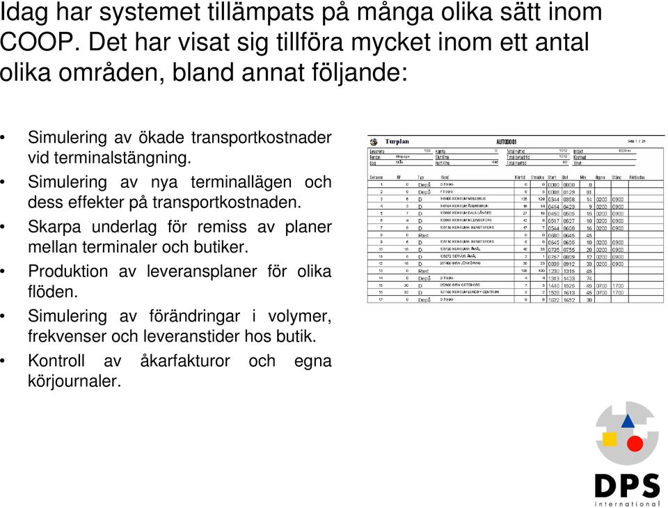 terminalstängning. Simulering av nya terminallägen och dess effekter på transportkostnaden.