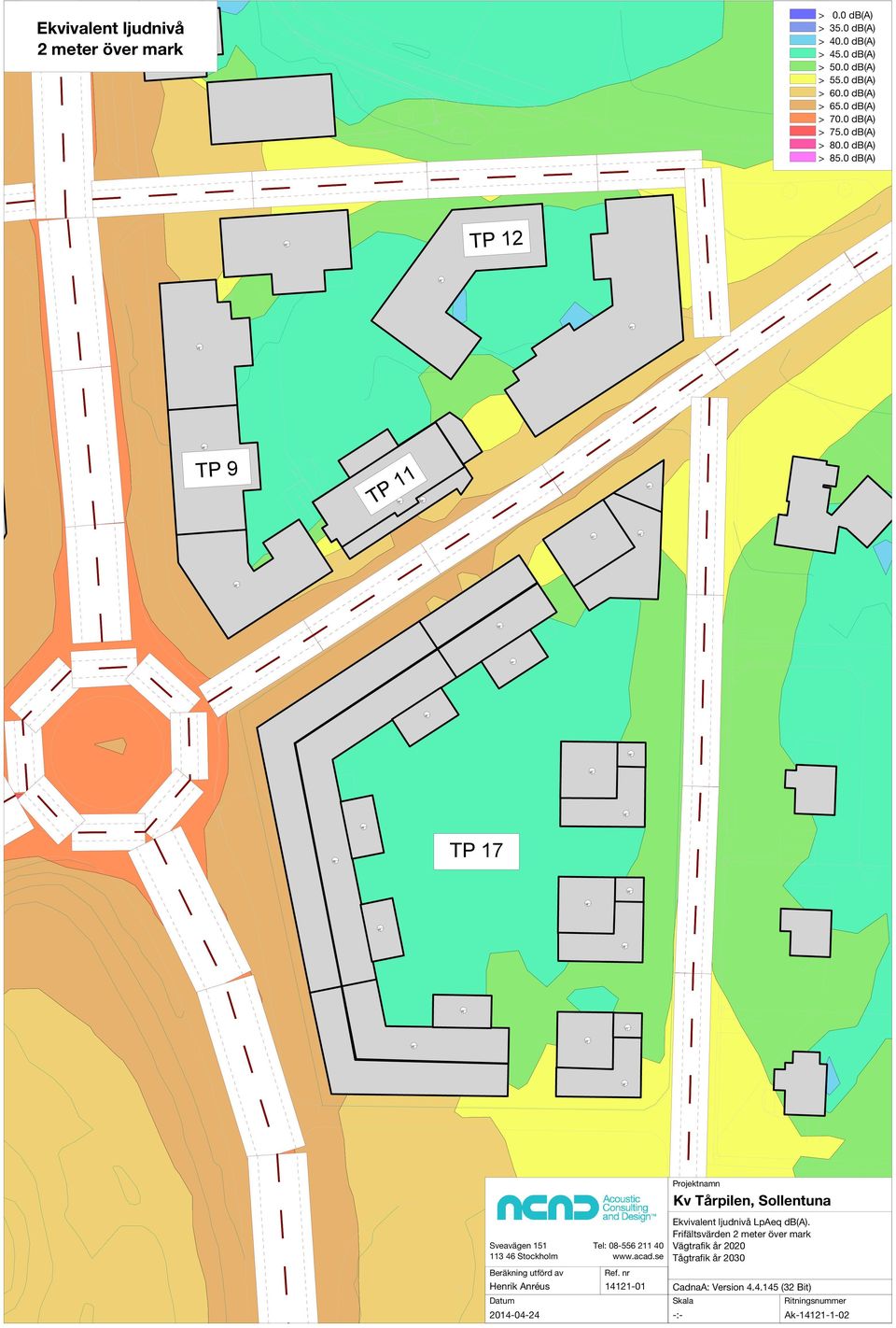 0 db(a) TP 12 TP 9 TP 11 60 54 49 TP 17 57 58 Projektnamn Kv Tårpilen, Sollentuna Sveavägen 1 113 Stockholm Beräkning utförd av Henrik