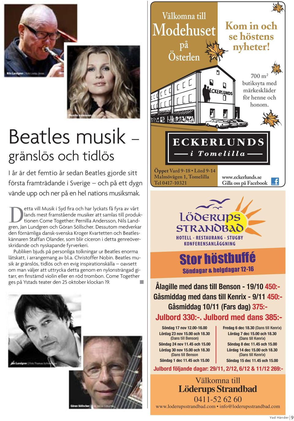 Detta vill Musik i Syd fira och har lyckats få fyra av vårt lands mest framstående musiker att samlas till produktionen Come Together: Pernilla Andersson, Nils Landgren, Jan Lundgren och Göran