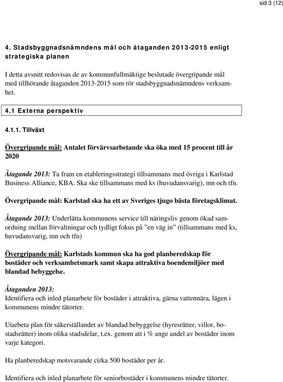 stadsbyggnadsnämndens verksamhet. 4.1 