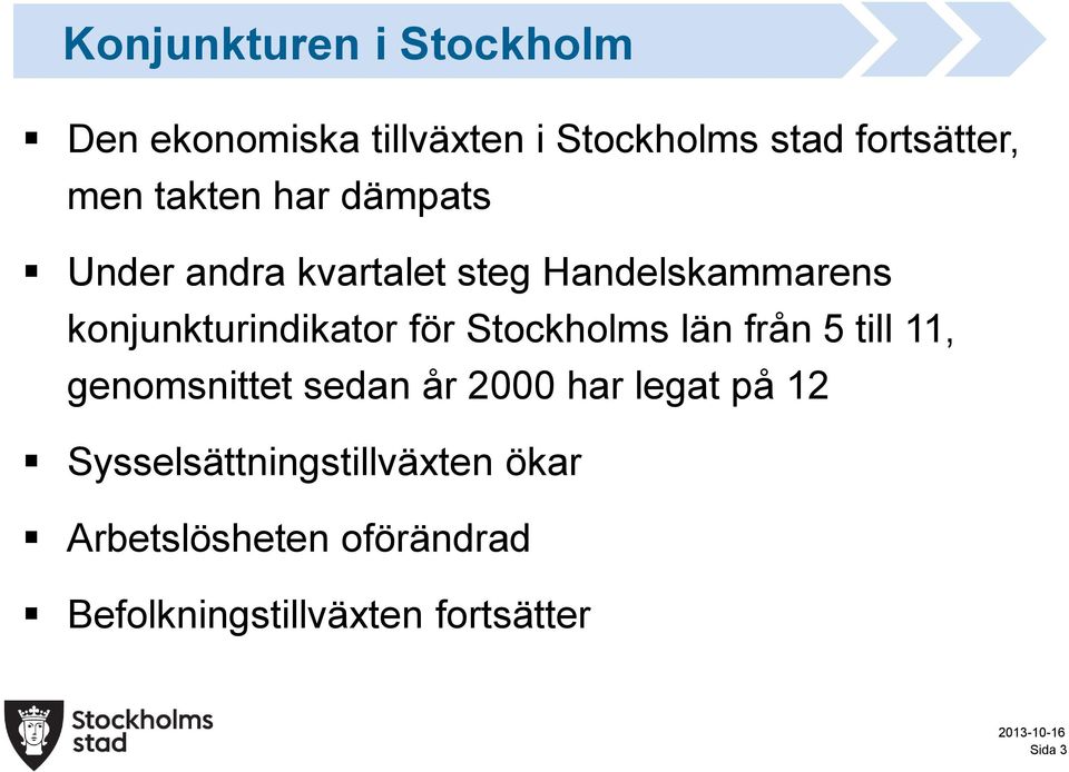 för Stockholms län från 5 till 11, genomsnittet sedan år 2000 har legat på 12