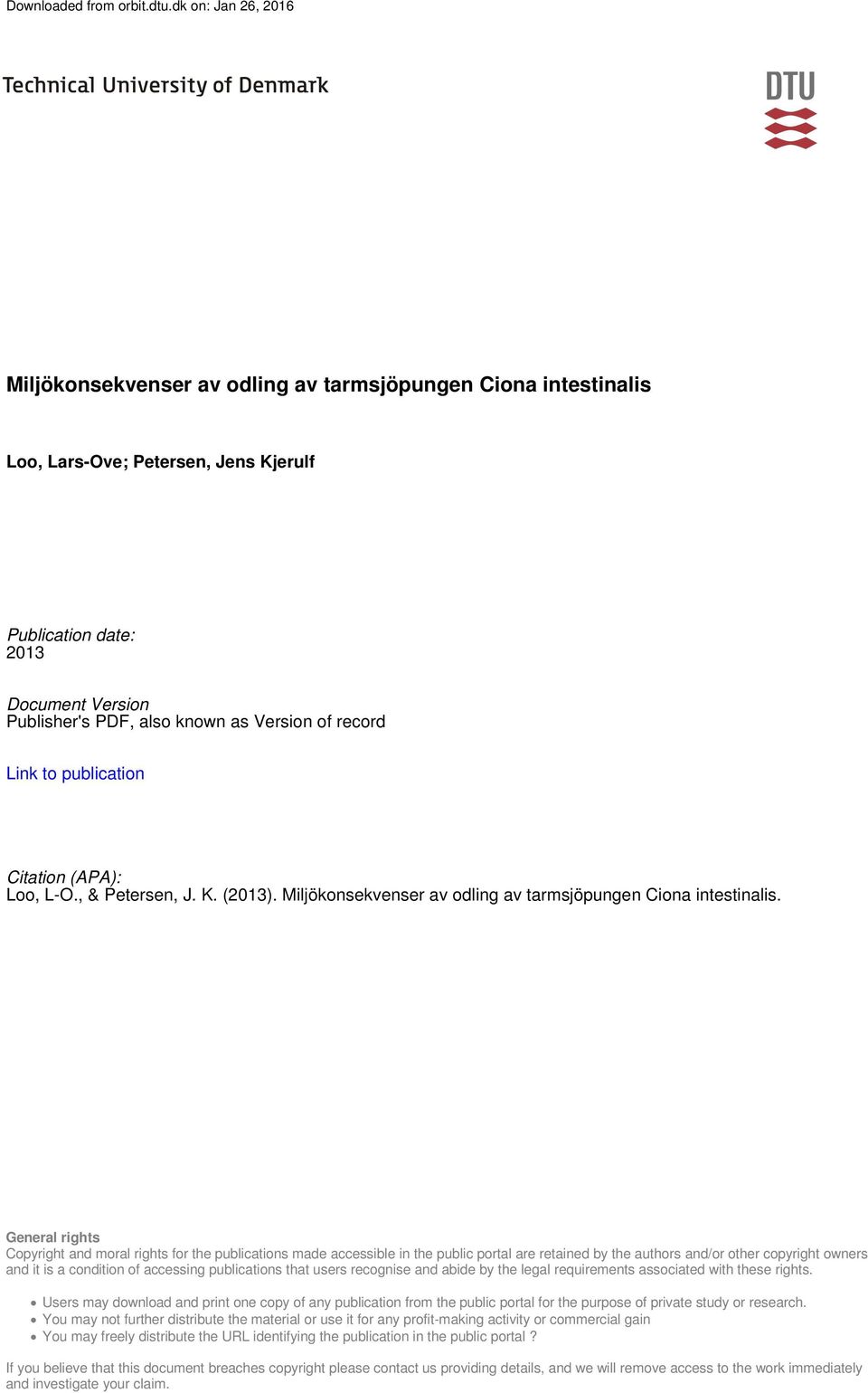 Version of record Link to publication Citation (APA): Loo, L-O., & Petersen, J. K. (2013). Miljökonsekvenser av odling av tarmsjöpungen Ciona intestinalis.