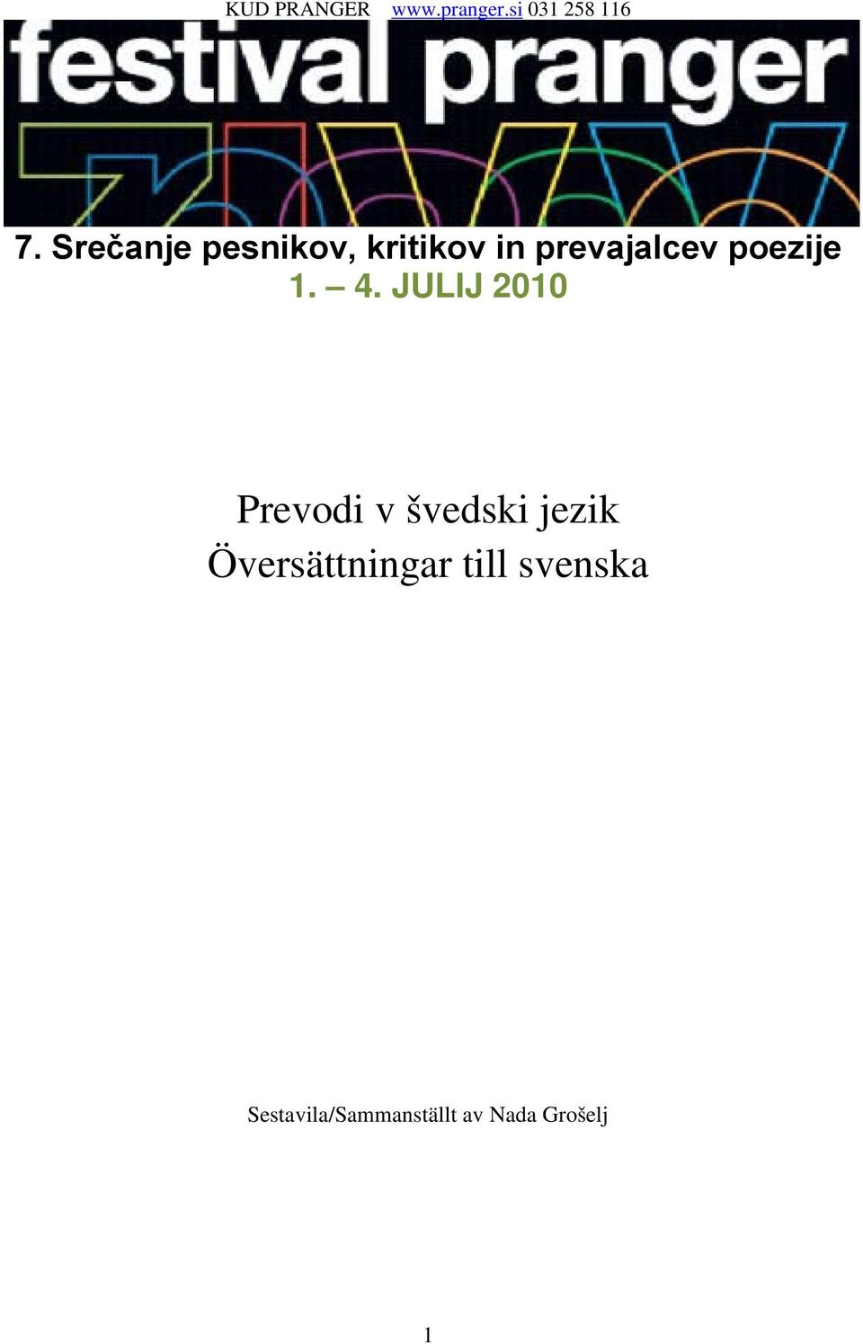 1. 4. JULIJ 2010 Prevodi v švedski jezik