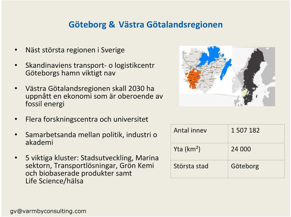 universitet Samarbetsanda mellan politik, industri o akademi 5 viktiga kluster: Stadsutveckling, Marina sektorn,