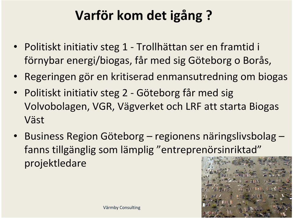 Borås, Regeringen gör en kritiserad enmansutredning om biogas Politiskt initiativ steg 2 -Göteborg får