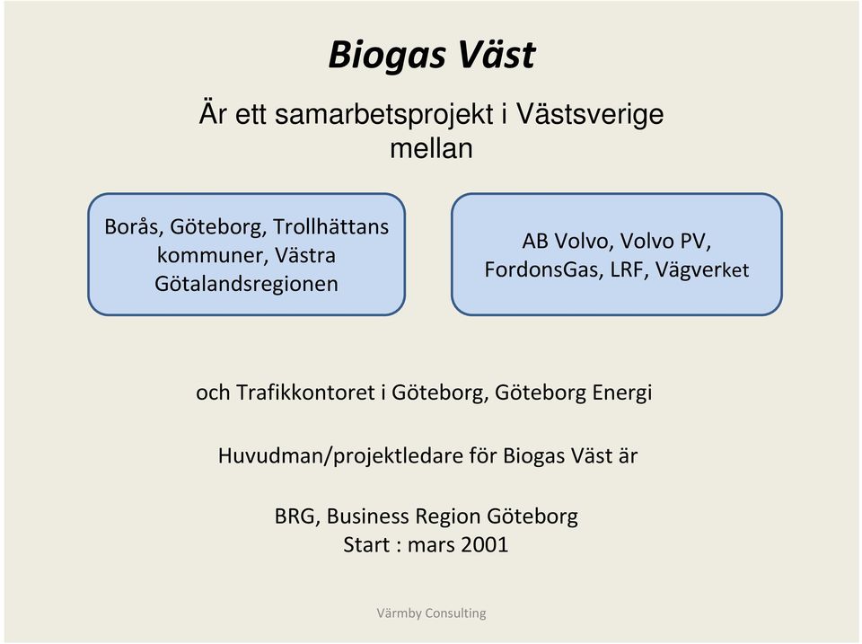 FordonsGas, LRF, Vägverket och Trafikkontoret i Göteborg, Göteborg Energi