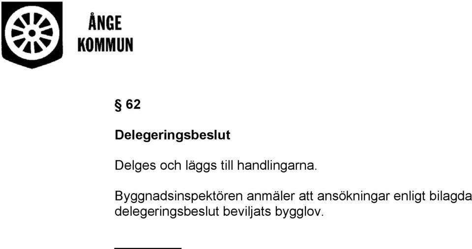 Byggnadsinspektören anmäler att