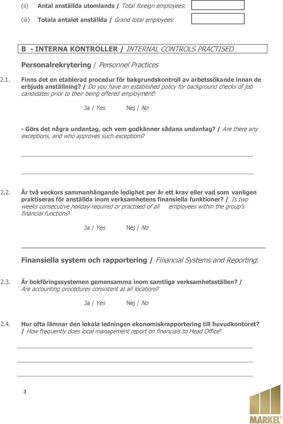 / Do you have an established policy for background checks of job candidates prior to their being offered employment? - Görs det några undantag, och vem godkänner sådana undantag?