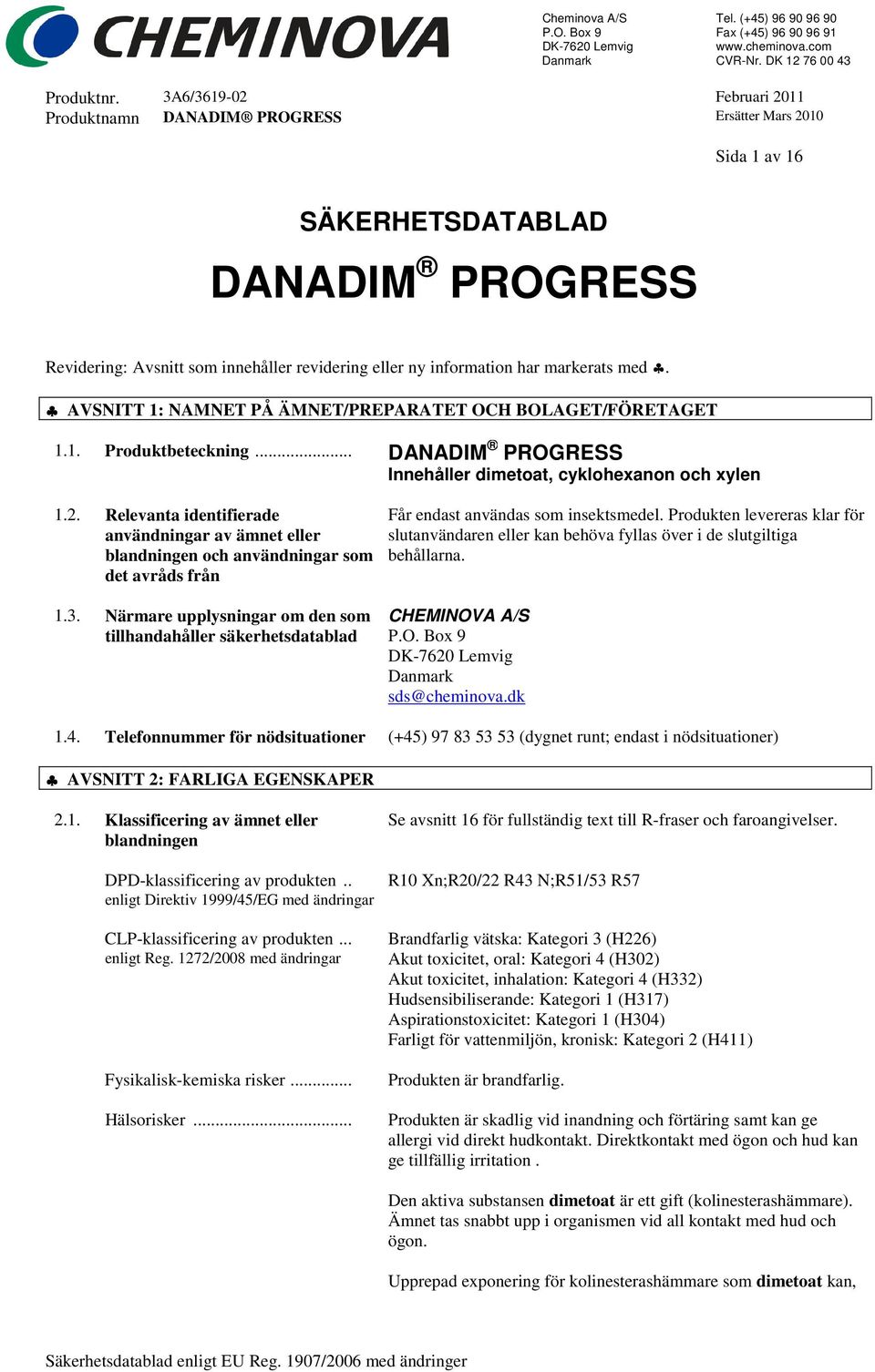 Relevanta identifierade användningar av ämnet eller blandningen och användningar som det avråds från 1.3.