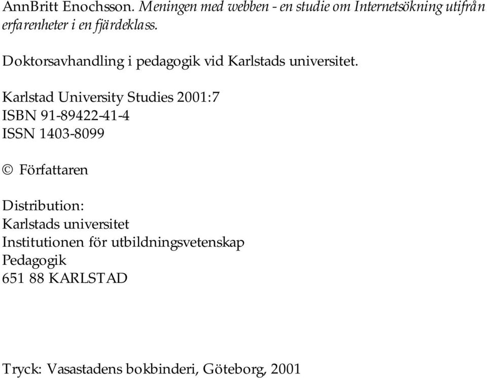 Doktorsavhandling i pedagogik vid Karlstads universitet.