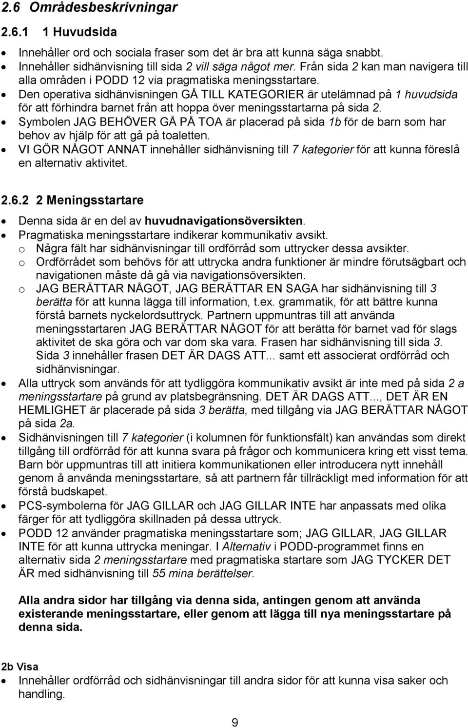 Den operativa sidhänvisningen GÅ TILL KATEGORIER är utelämnad på 1 huvudsida för att förhindra barnet från att hoppa över meningsstartarna på sida 2.