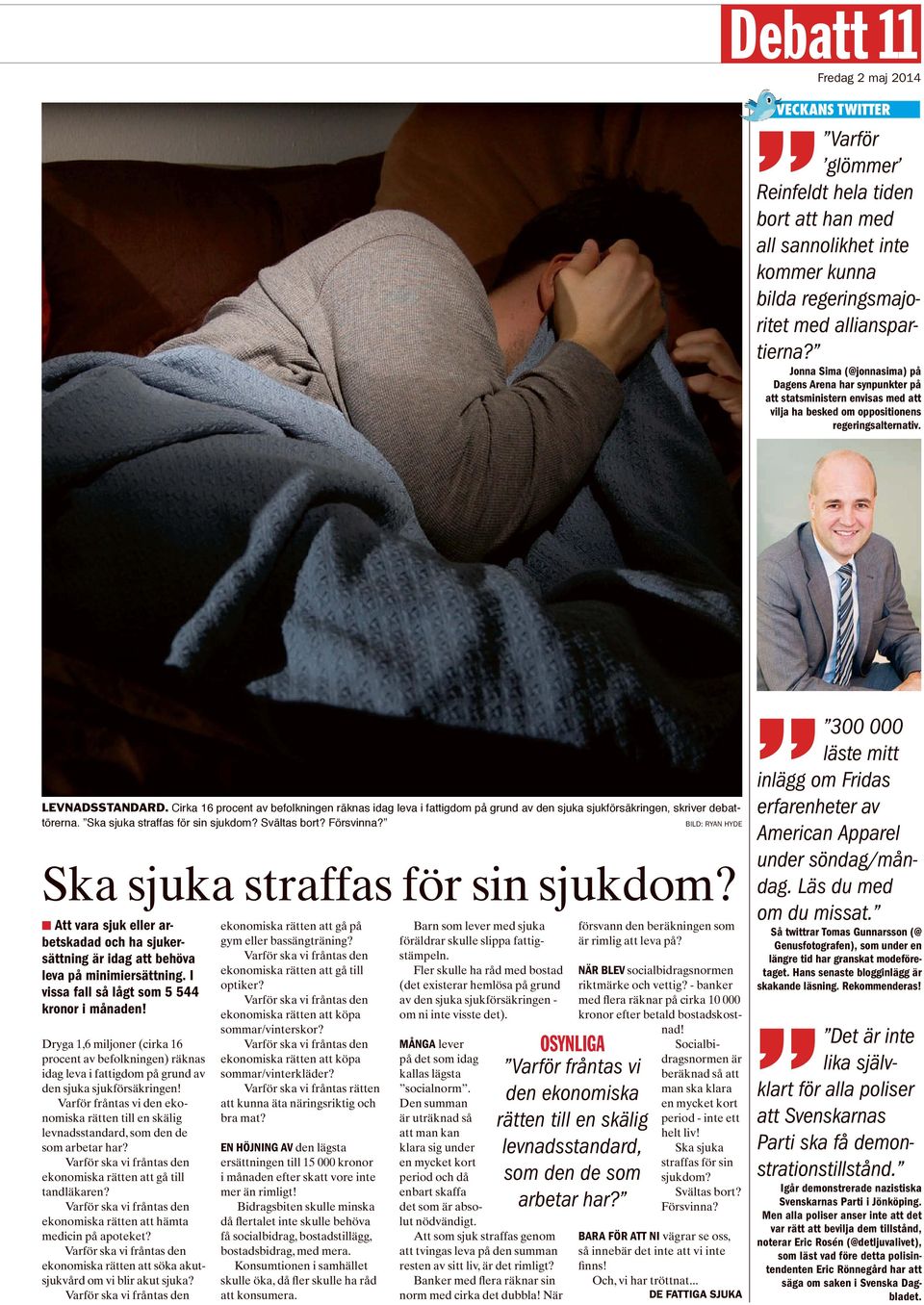 Cirka 16 procent av befolkningen räknas idag leva i fattigdom på grund av den sjuka sjukförsäkringen, skriver debattörerna. ka sjuka straffas för sin sjukdom? vältas bort? Försvinna?