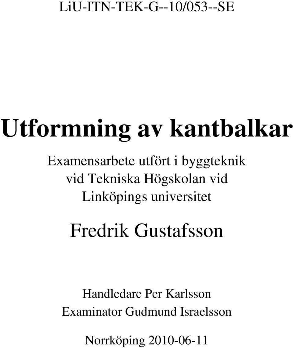 vid Linköpings universitet Fredrik Gustafsson Handledare