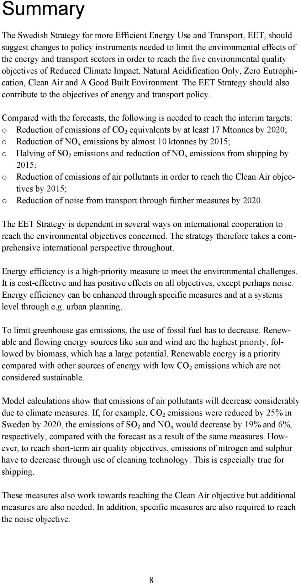 The EET Strategy should also contribute to the objectives of energy and transport policy.