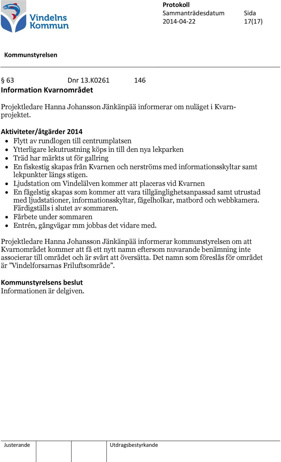 nerströms med informationsskyltar samt lekpunkter längs stigen.