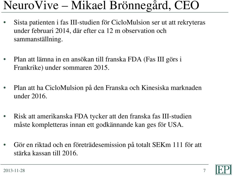 Plan att ha CicloMulsion på den Franska och Kinesiska marknaden under 2016.