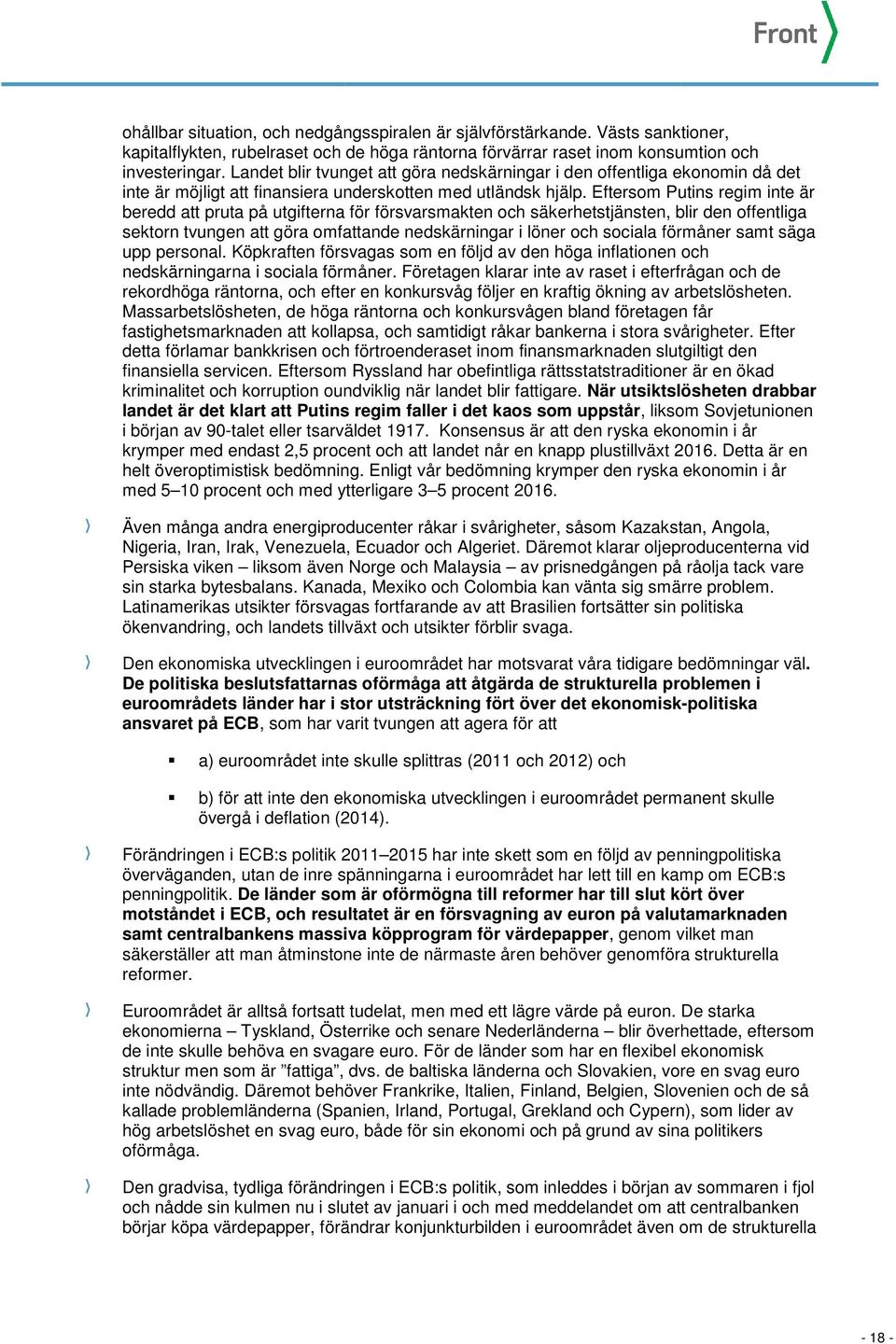 Eftersom Putins regim inte är beredd att pruta på utgifterna för försvarsmakten och säkerhetstjänsten, blir den offentliga sektorn tvungen att göra omfattande nedskärningar i löner och sociala