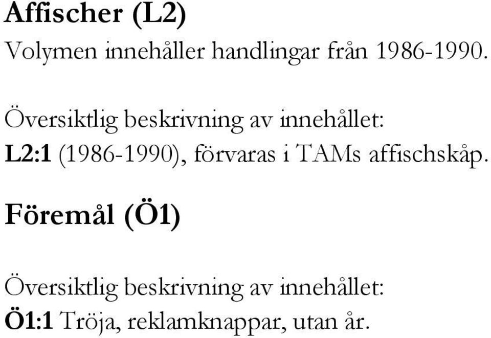 L2:1 (1986-1990), förvaras i TAMs