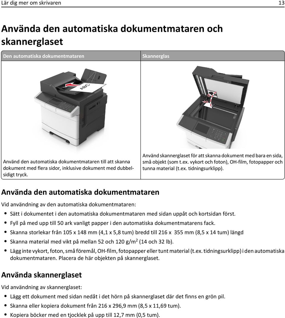 vykort och foton), OH-film, fotopapper och tunna material (t.ex. tidningsurklipp).