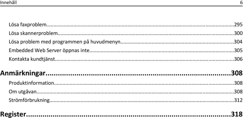 ..304 Embedded Web Server öppnas inte...305 Kontakta kundtjänst.