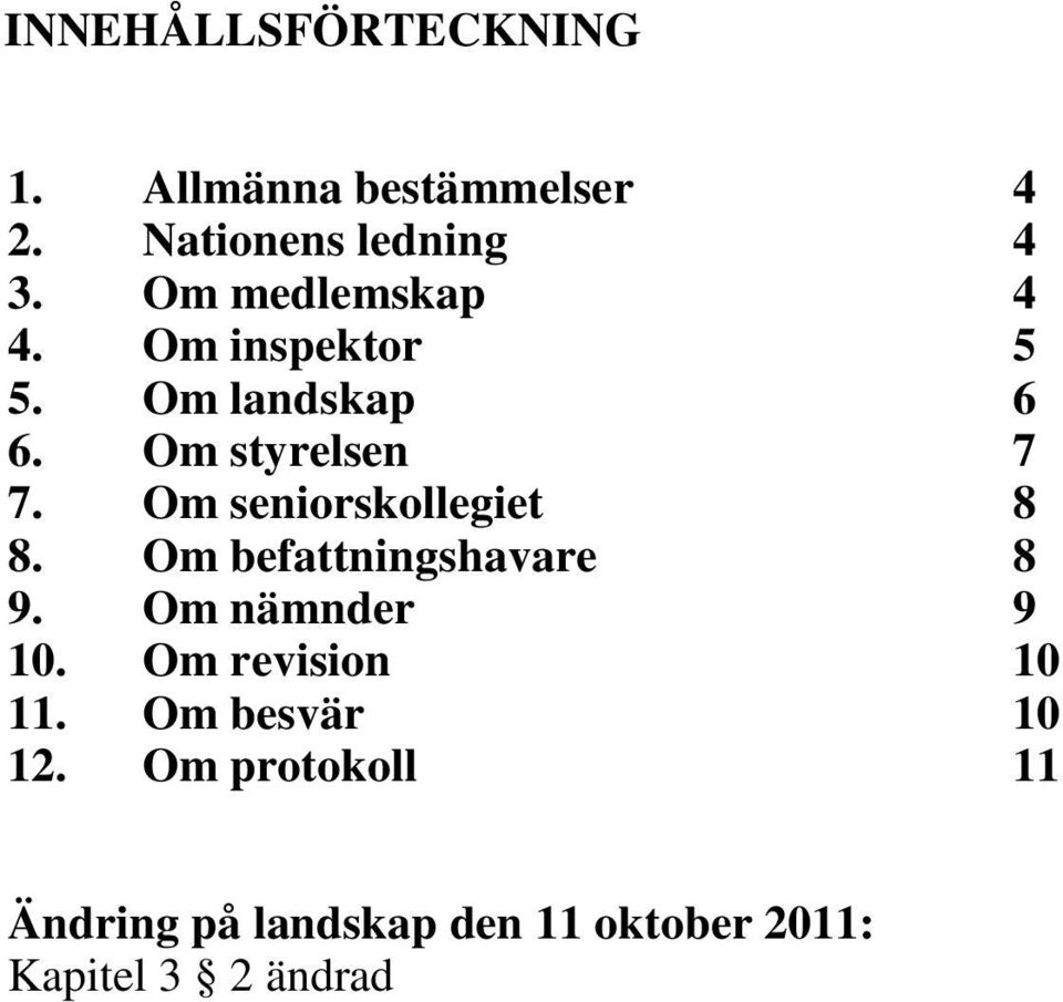 Om seniorskollegiet 8 8. Om befattningshavare 8 9. Om nämnder 9 10.