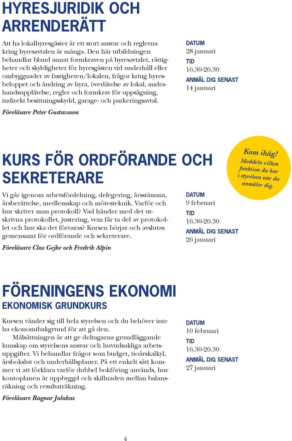 och ändring av hyra, överlåtelse av lokal, andrahandsupplåtelse, regler och formkrav för uppsägning, indirekt besittningsskydd, garage- och parkeringsavtal.
