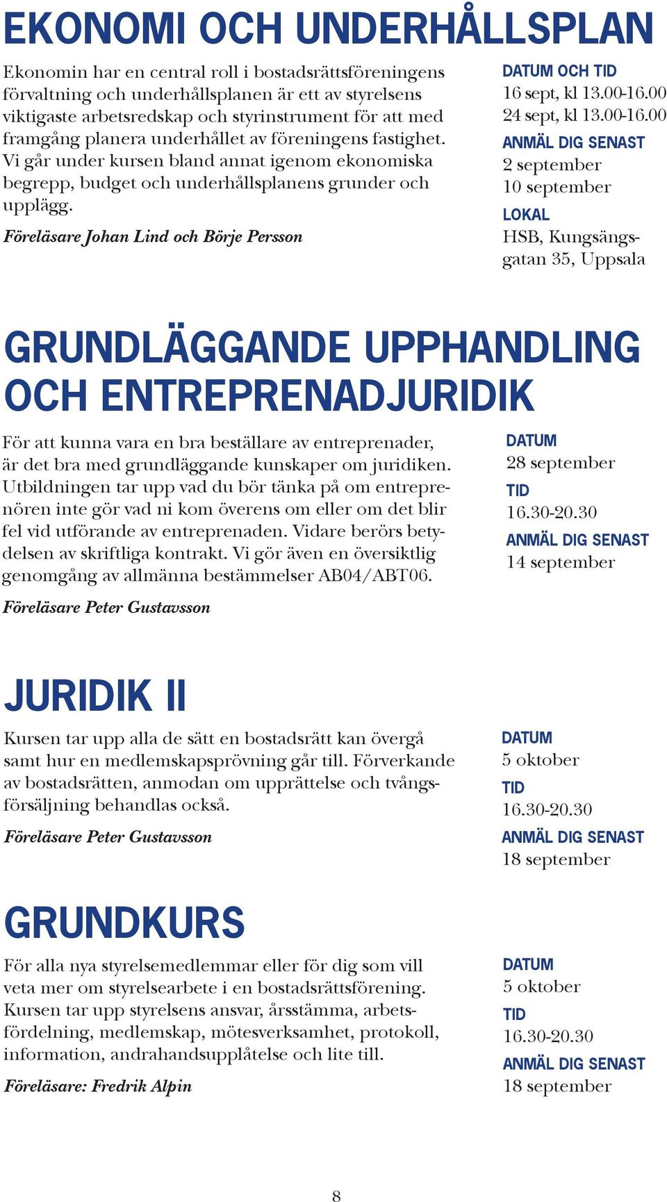 Föreläsare Johan Lind och Börje Persson OCH 16 sept, kl 13.00-16.