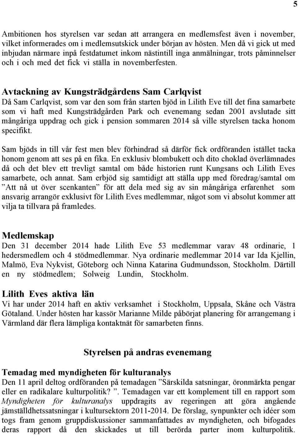 Avtackning av Kungsträdgårdens Sam Carlqvist Då Sam Carlqvist, som var den som från starten bjöd in Lilith Eve till det fina samarbete som vi haft med Kungsträdgården Park och evenemang sedan 2001