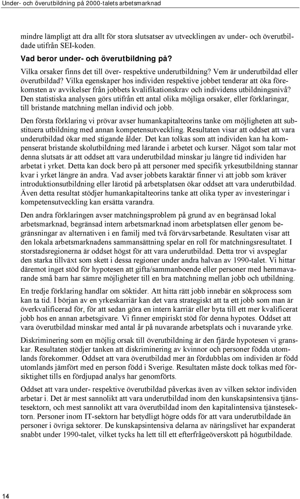 Vilka egenskaper hos individen respektive jobbet tenderar att öka förekomsten av avvikelser från jobbets kvalifikationskrav och individens utbildningsnivå?