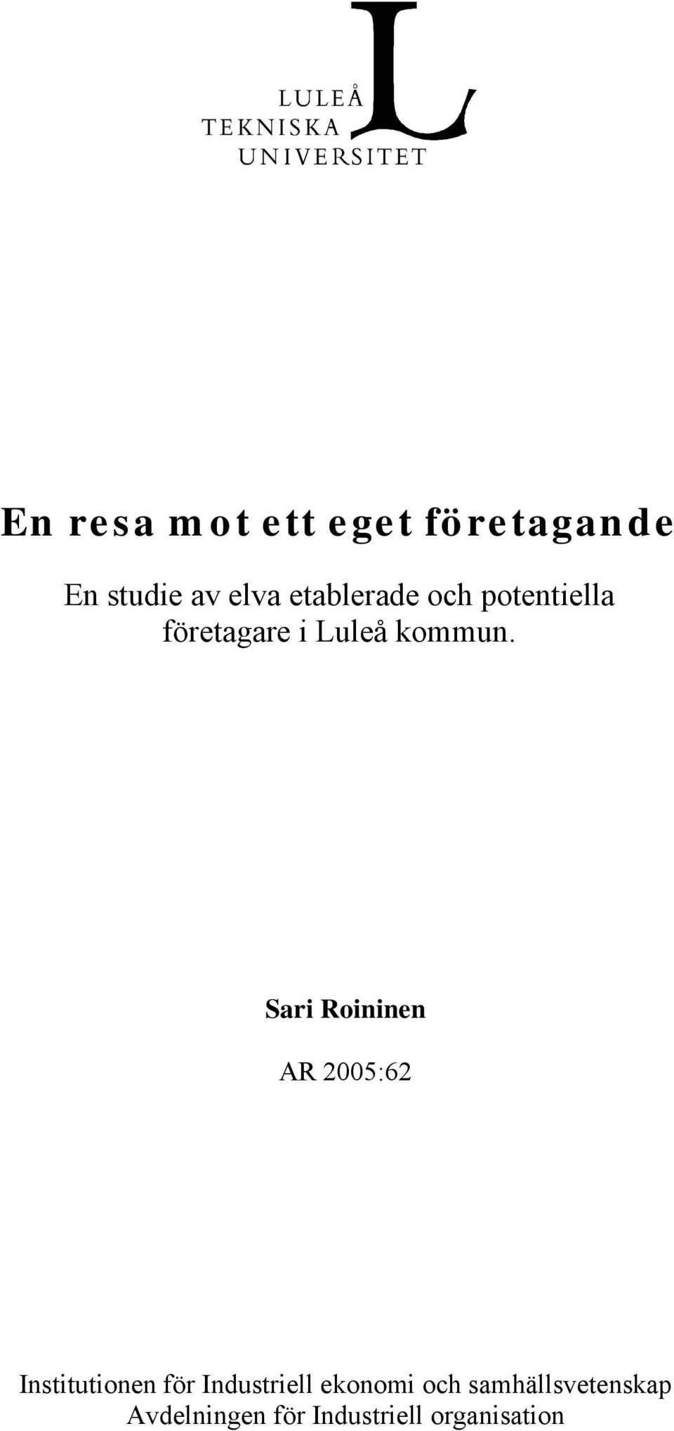 Sari Roininen AR 2005:62 Institutionen för Industriell